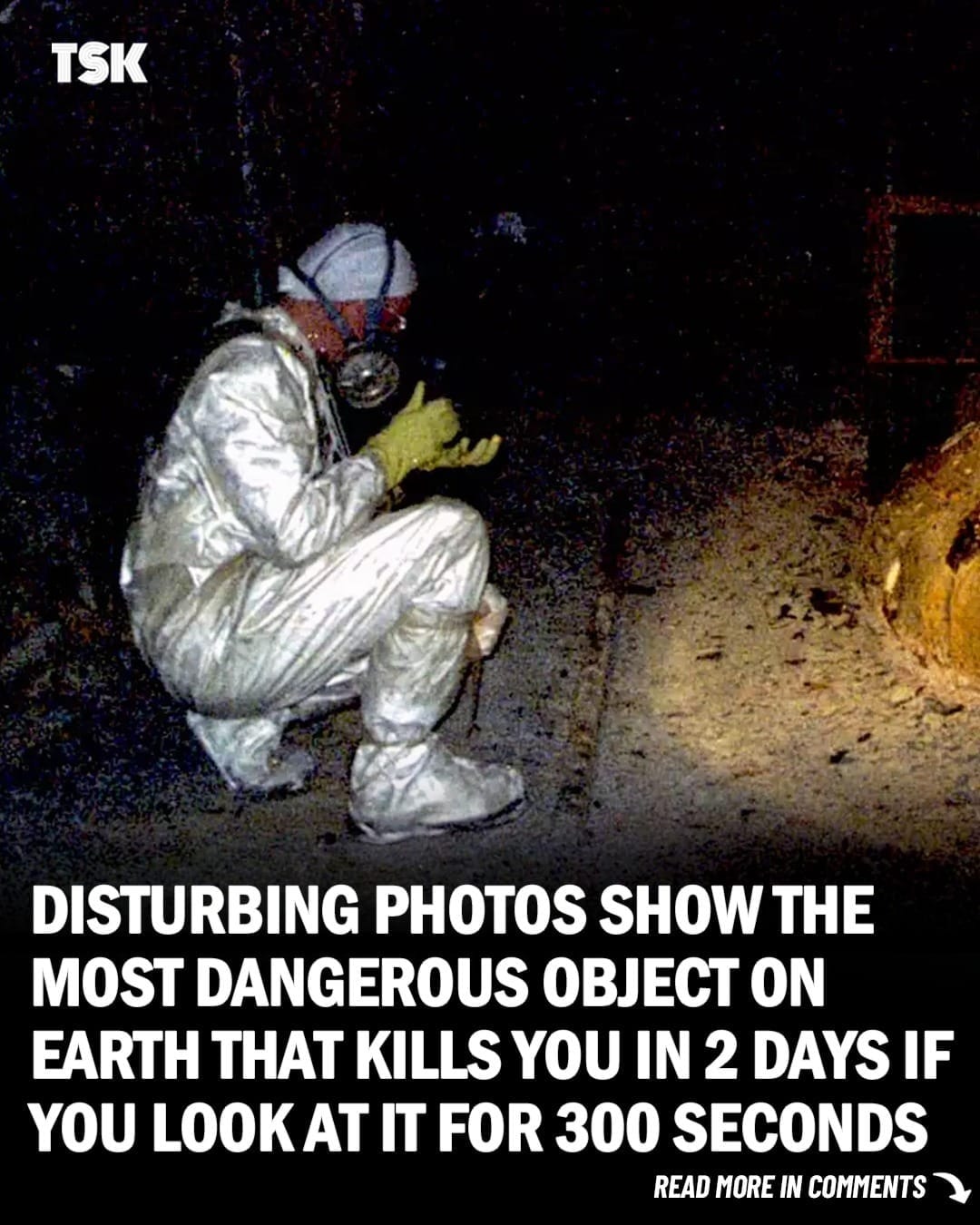 Eerie Photos Shows The Deadliest Object On Earth That Can Kill You Just By Being Near Near it For Minutes 5 Minutes