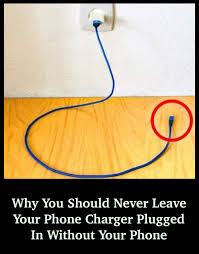 Why You Should Never Leave Your Phone Charger Plugged in Without Your Phone